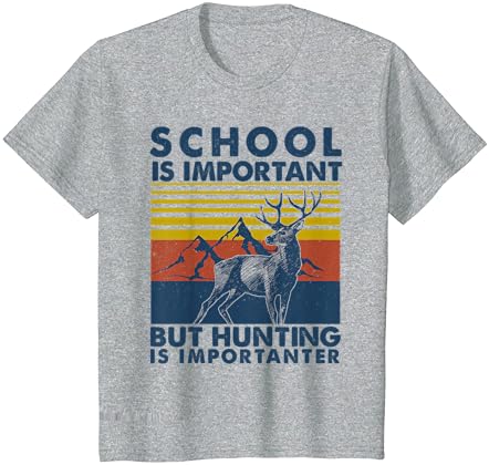 בית הספר הוא חשוב אבל ציד הוא חשוב ציד צבאים חולצה