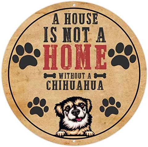 בית הוא לא בית ללא צ'יוואווה עגול כלב מצחיק שלט מתכת שלט כלב הדפסי כפה שלט צלחת מתכת חיית מחמד קישוטים